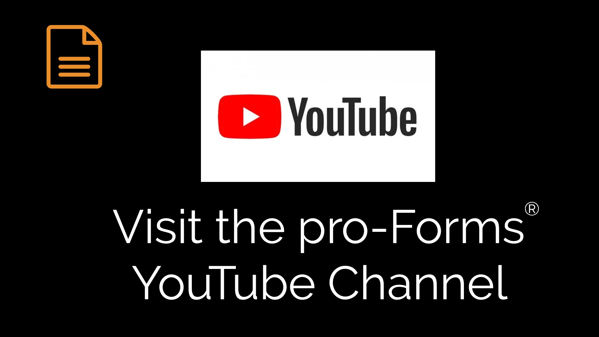 visit the pro-Forms YouTube Channel